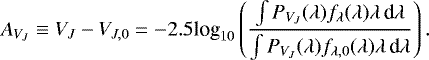 Mathematical equation: \begin{equation*} A_{V_J} \equiv V_J - V_{J,0} = -2.5\textrm{log}_{10}\left(\frac{\int P_{V_J}(\lambda)f_{\lambda}(\lambda)\lambda\,\textrm{d}\lambda} {\int P_{V_J}(\lambda)f_{\lambda,0}(\lambda)\lambda\,\textrm{d}\lambda}\right).\end{equation*}