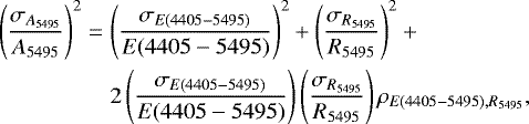 Mathematical equation: \begin{eqnarray*} \left(\frac{\sigma_{A_{5495} }}{A_{5495}}\right)^2 & = & \left(\frac{\sigma_{E(4405-5495)}}{E(4405-5495) }\right)^2 + \left(\frac{\sigma_{R_{5495} }}{R_{5495} }\right)^2 +\\ & & 2\left(\frac{\sigma_{E(4405-5495)}}{E(4405-5495) }\right) \left(\frac{\sigma_{R_{5495} }}{R_{5495} }\right) \rho_{E(4405-5495),R_{5495}}, \nonumber \end{eqnarray*}