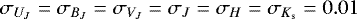 Mathematical equation: $\sigma_{U_J}=\sigma_{B_J}=\sigma_{V_J}=\sigma_{J}=\sigma_{H}=\sigma_{K_{\textrm{s}}}=0.01$