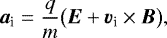Mathematical equation: \begin{equation*} \vec{a}_{\textrm{i}} = \frac{q}{m} \big( \vec{E} + \vec{v}_{\textrm{i}} \times \vec{B}\big),\end{equation*}