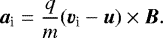 Mathematical equation: \begin{equation*} \vec{a}_{\textrm{i}}=\frac{q}{m}(\vec{v}_{\textrm{i}} - \vec{u})\times \vec{B}.\end{equation*}