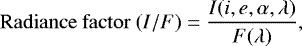 Mathematical equation: \begin{equation*} \mathrm{Radiance\ factor} \ (I/F) = \frac {I(i,e,\alpha,\lambda)}{F(\lambda)} ,\end{equation*}