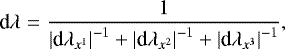 Mathematical equation: \begin{eqnarray*} \textrm{d}\lambda&=&\frac{1}{{\left| \textrm{d}\lambda_{x^1} \right|^{-1}} + {\left| \textrm{d}\lambda_{x^2} \right|^{-1}} + {\left| \textrm{d}\lambda_{x^3} \right|^{-1}}},\end{eqnarray*}