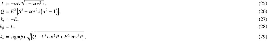 Mathematical equation: \begin{eqnarray} L&=& -\alpha E \sqrt{1-\cos^2{i} }\,,\\ Q&=& E^2 \left[ \beta^2 + \cos^2{i} \left(\alpha^2-1\right) \right]\!, \\ k_t&=&-E, \\ k_{\phi}&=&L, \\ k_{\theta}&=&\text{sign}(\beta)\, \sqrt{\left| Q-L^2 \cot^2{\theta} + E^2 \cos^2{\theta} \right|}\,,\end{eqnarray}