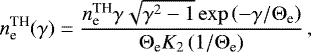 Mathematical equation: \begin{equation*} n_{\textrm{e}}^{\textrm{TH}}(\gamma)=\frac{n_{\textrm{e}}^{\textrm{TH}} \gamma \sqrt{\gamma^2-1} \exp{\left(-\gamma/{{\mathrm{\Theta}}}_{\textrm{e}}\right)}}{ {{\mathrm{\Theta}}}_{\textrm{e}} K_2\left(1/{{\mathrm{\Theta}}}_{\textrm{e}}\right)}\,, \end{equation*}