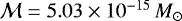 Mathematical equation: $\mathcal{M}=5.03 \times 10^{-15}\,M_{\odot}$
