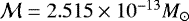 Mathematical equation: $\mathcal{M}=2.515 \times 10^{-13} M_{\odot}$