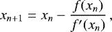 Mathematical equation: \begin{equation*} x_{n+1} = x_{n} - \frac{f(x_{n})}{f'(x_{n})} \,, \end{equation*}