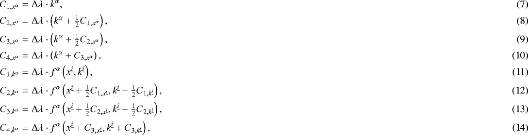Mathematical equation: \begin{eqnarray} C_{1,x^{\alpha}} &=& {{\mathrm{\Delta}}} \lambda \cdot k^{\alpha},\\ C_{2,x^{\alpha}} &=& {{\mathrm{\Delta}}} \lambda \cdot \left( k^{\alpha} + \tfrac{1}{2} C_{1,x^{\alpha}} \right),\\ C_{3,x^{\alpha}} &=& {{\mathrm{\Delta}}} \lambda \cdot \left( k^{\alpha} + \tfrac{1}{2} C_{2,x^{\alpha}} \right), \\ C_{4,x^{\alpha}} &=& {{\mathrm{\Delta}}} \lambda \cdot \left( k^{\alpha} + C_{3,x^{\alpha}} \right), \\ C_{1,k^{\alpha}} &=& {{\mathrm{\Delta}}} \lambda \cdot f^{\alpha}\left(x^{\underline{i}}, k^{\underline{i}} \right), \\ C_{2,k^{\alpha}} &=& {{\mathrm{\Delta}}} \lambda \cdot f^{\alpha}\left( x^{\underline{i}} + \tfrac{1}{2} C_{1,x^{\underline{i}}}, k^{\underline{i}} + \tfrac{1}{2} C_{1,k^{\underline{i}}}\right), \\ C_{3,k^{\alpha}} &=& {{\mathrm{\Delta}}} \lambda \cdot f^{\alpha}\left( x^{\underline{i}} + \tfrac{1}{2} C_{2,x^{\underline{i}}}, k^{\underline{i}} + \tfrac{1}{2} C_{2,k^{\underline{i}}}\right), \\ C_{4,k^{\alpha}} &=& {{\mathrm{\Delta}}} \lambda \cdot f^{\alpha}\left( x^{\underline{i}} + C_{3,x^{\underline{i}}}, k^{\underline{i}} + C_{3,k^{\underline{i}}}\right),\end{eqnarray}