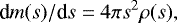 Mathematical equation: \begin{equation*} {\textrm{d}}m(s)/ {\textrm{d}}s = 4\pi s^{2}\rho(s), \end{equation*}