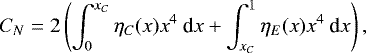 Mathematical equation: \begin{equation*}C_{N} = 2\left(\int_{0}^{x_{C}}\eta_{C}(x)x^{4}~{\textrm{d}}x+\int_{x_{C}}^{1}\eta_{E}(x)x^{4}~{\textrm{d}}x\right), \end{equation*}