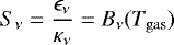 Mathematical equation: \begin{equation*} S_{\nu}= \frac{\epsilon_{\nu}}{\kappa_{\nu}} = B_{\nu}(T_{\mathrm{gas}}) \end{equation*}