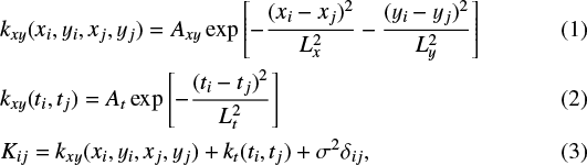 Mathematical equation: \begin{align*} &k_{xy}(x_i,y_i,x_j,y_j) = A_{xy}\exp \left[ -\frac{(x_i - x_j)^2}{L_x^2}-\frac{(y_i - y_j)^2}{L_y^2} \right]\\ &k_{xy}(t_i,t_j) = A_{t}\exp \left[ -\frac{(t_i - t_j)^2}{L_t^2} \right]\\ &K_{ij} = k_{xy}(x_i, y_i, x_j, y_j) + k_t(t_i, t_j) + \sigma^2 \delta_{ij}, \end{align*}