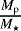 Mathematical equation: $\frac{M_{\textrm{p}}}{M_{\star}}$