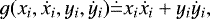 Mathematical equation: \begin{equation*}g(x_i, \dot{x}_i, y_i, \dot{y}_i) \dot{=} x_i \dot{x}_i + y_i\dot{y}_i, \end{equation*}