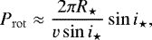 Mathematical equation: \begin{equation*} P_{\mathrm{rot}}\approx \frac{2 \pi R_{\star}}{v\sin{i_{\star}}}\sin{i_{\star}},\end{equation*}