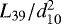 Mathematical equation: $L_{39}/d_{10}^2$