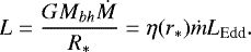 Mathematical equation: \begin{equation*} L=\frac{GM_{bh} \dot M}{R_*}=\eta(r_*) \dot m L_{\textrm{Edd}}.\end{equation*}
