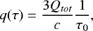 Mathematical equation: \begin{equation*} q(\tau)=\frac{3Q_{tot}}{c} \frac{1}{\tau_{0}}, \end{equation*}
