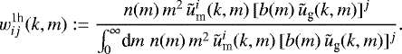 Mathematical equation: \begin{equation*} w_{ij}^{1\textrm{h}}(k,m):= \frac{n(m)\,m^2\,\tilde{u}_{\textrm{m}}^i(k,m)\,[b(m)\,\tilde{u}_{\textrm{g}}(k,m)]^j} {\int_0^{\infty}\!\textrm{d} m\;n(m)\,m^2\,\tilde{u}_{\textrm{m}}^i(k,m)\,[b(m)\,\tilde{u}_{\textrm{g}}(k,m)]^j}. \end{equation*}