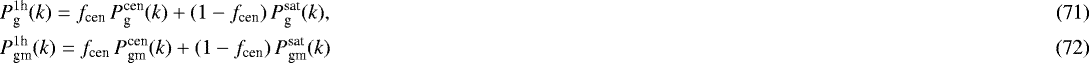 Mathematical equation: \begin{align} &P_{\textrm{g}}^{1\textrm{h}}(k)=f_{\textrm{cen}}\,P_{\textrm{g}}^{\textrm{cen}}(k)+(1-f_{\textrm{cen}})\,P_{\textrm{g}}^{\textrm{sat}}(k),\\ &P_{\textrm{gm}}^{1\textrm{h}}(k)=f_{\textrm{cen}}\,P_{\textrm{gm}}^{\textrm{cen}}(k)+(1-f_{\textrm{cen}})\,P_{\textrm{gm}}^{\textrm{sat}}(k)\end{align}