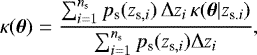 Mathematical equation: \begin{equation*} \kappa(\boldsymbol{\theta})= \frac{\sum_{i=1}^{n_{\textrm{s}}}p_{\textrm{s}}(z_{\textrm{s},i})\,{\mathrm{\Delta}} z_i \,\kappa(\boldsymbol{\theta}|z_{\textrm{s}.i})} {\sum_{i=1}^{n_{\textrm{s}}}p_{\textrm{s}}(z_{\textrm{s},i}){\mathrm{\Delta}} z_i}, \end{equation*}