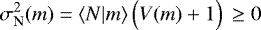 Mathematical equation: \begin{equation*} \sigma_{\textrm{N}}^2(m)=\langle {N|m} \rangle\,\Big(V(m)+1\Big)\,\ge0 \end{equation*}