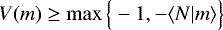 Mathematical equation: \begin{equation*} V(m)\ge\max{\Big\{-1,-\langle {N|m} \rangle\Big\}} \end{equation*}