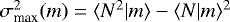 Mathematical equation: $\sigma_{\textrm{max}}^2(m)= \langle {N^2|m} \rangle-\langle {N|m} \rangle^2$