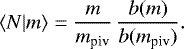 Mathematical equation: \begin{equation*}\langle {N|m} \rangle= \frac{m}{m_{\textrm{piv}}}\, \frac{b(m)}{b(m_{\textrm{piv}})}. \end{equation*}