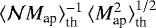 Mathematical equation: $\langle {{\cal N}M_{\textrm{ap}}} \rangle_{\textrm{th}}^{-1}\,\langle {M_{\textrm{ap}}^2} \rangle^{1/2}_{\textrm{th}}$