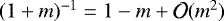 Mathematical equation: $(1+m)^{-1}=1-m+{\cal O}(m^2)$