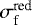 Mathematical equation: $\sigma_{\textrm{f}}^{\textrm{red}}$