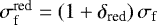 Mathematical equation: $\sigma_{\textrm{f}}^{\textrm{red}}=(1+\delta_{\textrm{red}})\,\sigma_{\textrm{f}}$