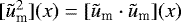 Mathematical equation: $[\tilde{u}_{\textrm{m}}^2](x)=[\tilde{u}_{\textrm{m}}\cdot\tilde{u}_{\textrm{m}}](x)$