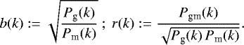 Mathematical equation: \begin{equation*}b(k):= \sqrt{\frac{P_{\textrm{g}}(k)}{P_{\textrm{m}}(k)}}~;~ r(k):= \frac{P_{\textrm{gm}}(k)}{\sqrt{P_{\textrm{g}}(k)\,P_{\textrm{m}}(k)}}. \end{equation*}