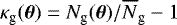 Mathematical equation: $\kappa_{\textrm{g}}(\boldsymbol{\theta})=N_{\textrm{g}}(\boldsymbol{\theta})/\overline{N}_{\textrm{g}}-1$