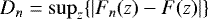 Mathematical equation: $D_n=\sup_z\{|F_n(z)-F(z)|\}$