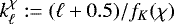 Mathematical equation: $k_{\ell}^{\chi}:=(\ell+0.5)/f_K(\chi)$