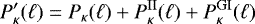 Mathematical equation: \begin{equation*}P_{\kappa}^{\prime}(\ell)= P_{\kappa}(\ell)+P_{\kappa}^{\textrm{II}}(\ell)+P_{\kappa}^{\textrm{GI}}(\ell) \end{equation*}