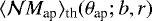Mathematical equation: $\langle {\mathcal{N}M_{\textrm{ap}}} \rangle_{\textrm{th}}({\theta}_{\textrm{ap}};b,r)$