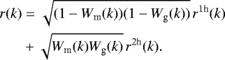 Mathematical equation: \begin{align*} r(k)&= \sqrt{(1-W_{\textrm{m}}(k))(1-W_{\textrm{g}}(k))}\,r^{1\textrm{h}}(k)\nonumber\\ &+ \sqrt{W_{\textrm{m}}(k)W_{\textrm{g}}(k)}\, r^{2\textrm{h}}(k).\end{align*}