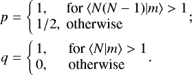 Mathematical equation: \begin{eqnarray*}p&=&\left\{ \begin{array}{ll} 1, & \,\textrm{for~} \langle {N(N-1)|m} \rangle>1\!\!\!\\ 1/2,& \,\textrm{otherwise} \end{array} \right.; \\ \nonumber q&=&\left\{ \begin{array}{ll} 1, & \quad\ \textrm{for~} \langle {N|m} \rangle>1\!\!\!\\ 0, & \quad\ \textrm{otherwise} \end{array} \right.. \end{eqnarray*}