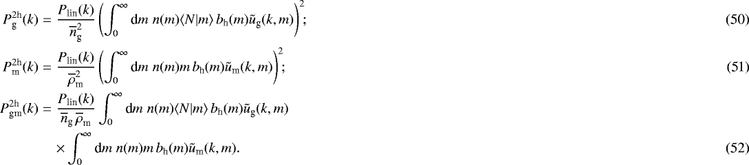 Mathematical equation: \begin{eqnarray}P^{2\textrm{h}}_{\textrm{g}}(k)&=& \frac{P_{\textrm{lin}}(k)}{\overline{n}_{\textrm{g}}^2} \left(\int_0^{\infty}{\textrm{d}} m\;n(m)\langle {N|m} \rangle\,b_{\textrm{h}}(m)\tilde{u}_{\textrm{g}}(k,m)\right)^2\!\!;\\P^{2\textrm{h}}_{\textrm{m}}(k)&=& \frac{P_{\textrm{lin}}(k)}{\overline{\rho}_{\textrm{m}}^2} \left( \int_0^{\infty}{\textrm{d}} m\;n(m)m\,b_{\textrm{h}}(m) \tilde{u}_{\textrm{m}}(k,m) \right)^2\!\!;\\ \nonumber P^{2\textrm{h}}_{\textrm{gm}}(k)&=& \frac{P_{\textrm{lin}}(k)}{\overline{n}_{\textrm{g}}\,\overline{\rho}_{\textrm{m}}} \int_0^{\infty}{\textrm{d}} m\;n(m)\langle {N|m} \rangle\,b_{\textrm{h}}(m)\tilde{u}_{\textrm{g}}(k,m)\\ &&\times\int_0^{\infty}{\textrm{d}} m\;n(m)m\,b_{\textrm{h}}(m)\tilde{u}_{\textrm{m}}(k,m). \end{eqnarray}