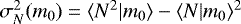 Mathematical equation: $\sigma_N^2(m_0)=\langle {N^2|m_0} \rangle-\langle {N|m_0} \rangle^2$