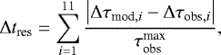 Mathematical equation: \begin{equation*} {\mathrm{\Delta}} t_{\textrm{res}} = \sum_{i=1}^{11} { \left| {\mathrm{\Delta}} \tau_{\textrm{mod},i} - {\mathrm{\Delta}} \tau_{\textrm{obs},i} \right| \over \tau_{\textrm{obs}}^{\textrm{max}} }, \end{equation*}