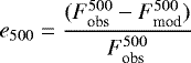Mathematical equation: \begin{equation*} e_{500}=\frac{(F^{500}_{\textrm{obs}}-F^{500}_{\textrm{mod}})}{F^{500}_{\textrm{obs}}}\end{equation*}