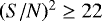 Mathematical equation: ${(S/N)^2} \geq 22$