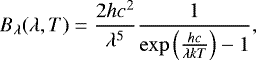 Mathematical equation: \begin{equation*} \ensuremath{B_{\lambda}}(\lambda,T) = {\frac{2 h c^2}{\lambda^5}}\frac{1}{{\exp{\left(\frac{hc}{\lambda kT}\right)}}-1},\end{equation*}
