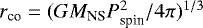 Mathematical equation: $r_{\textrm{co}}=(GM_{\textrm{NS}}P_{\textrm{spin}}^2/4\pi)^{1/3}$